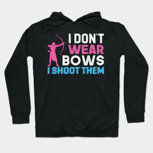 I Don't Wear Bows I Shoot Them Hoodie